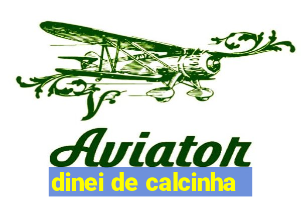 dinei de calcinha